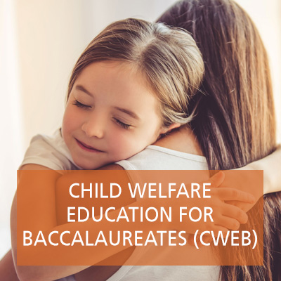 Child Welfare Education for Baccalaureates (CWEB)