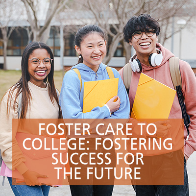 Foster Care to College: Fostering Success for the Future