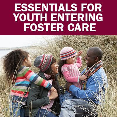 Select to open Essentials for Youth Entering Foster Care