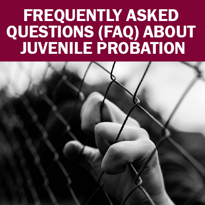 Select to open Frequently Asked Questions (FAQ) About Juvenile Probation