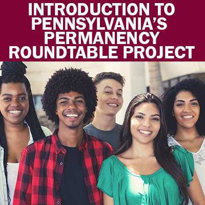 Introduction to Pennsylvania's Permanency Roundtable Project